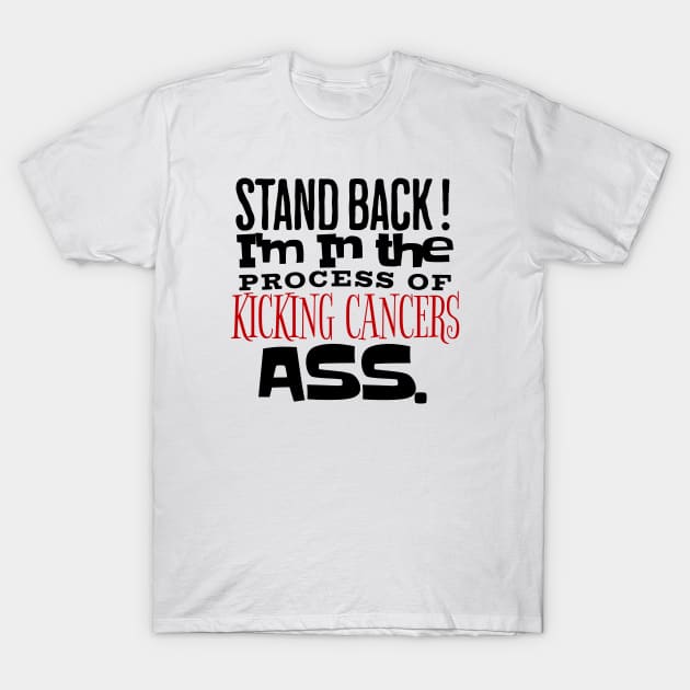 Kicking Cancers Ass T-Shirt by PlayfulPrints